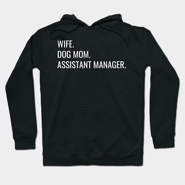 Wife Dog Mom Assistant Manager Hoodie by Saimarts